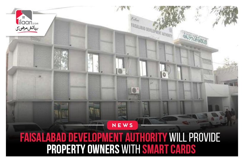 Faisalabad Development Authority will provide property owners with smart cards