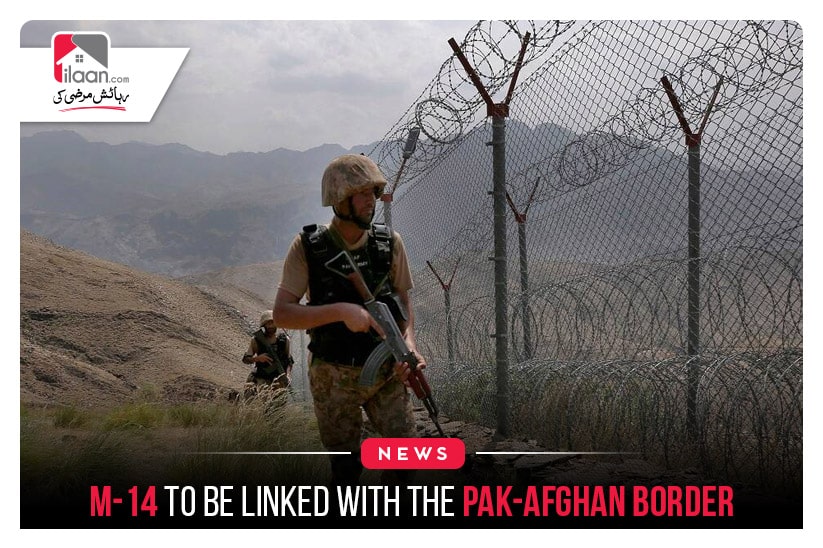 M-14 to be linked with the Pak-Afghan border