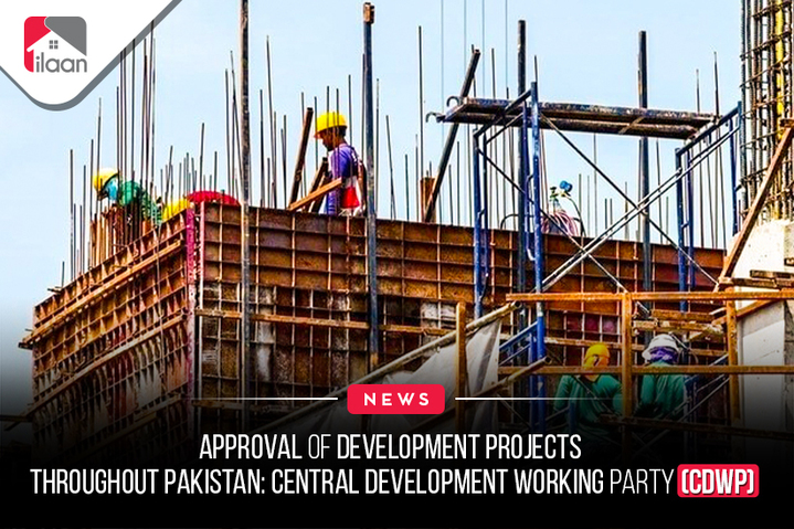 Approval of development projects  throughout Pakistan: Central  Development Working Party  (CDWP)