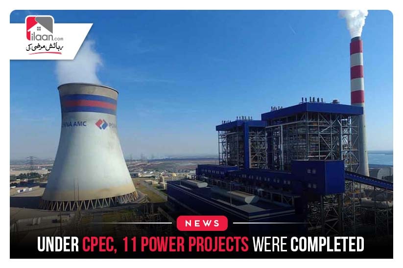 Under CPEC, 11 power projects were completed