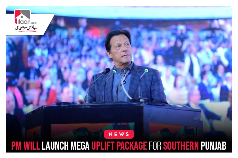PM will launch mega uplift package for Southern Punjab