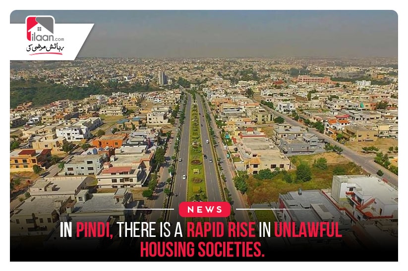 In Pindi, there is a rapid rise in unlawful housing societies