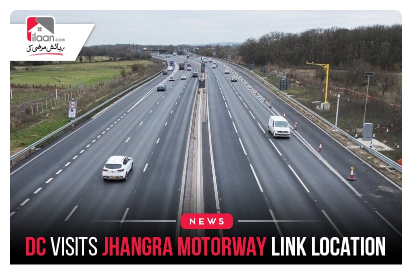 DC Visits Jhangra Motorway Link Location