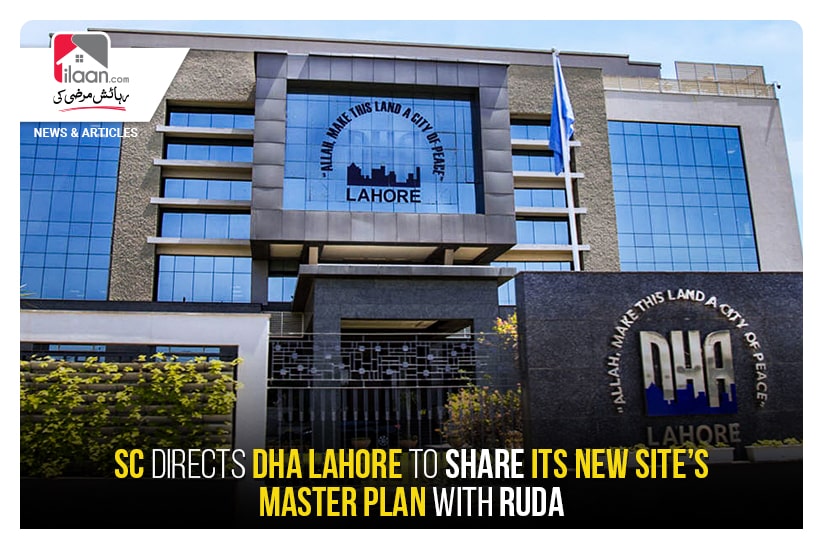 SC directs DHA Lahore to share its new site’s master plan with RUDA