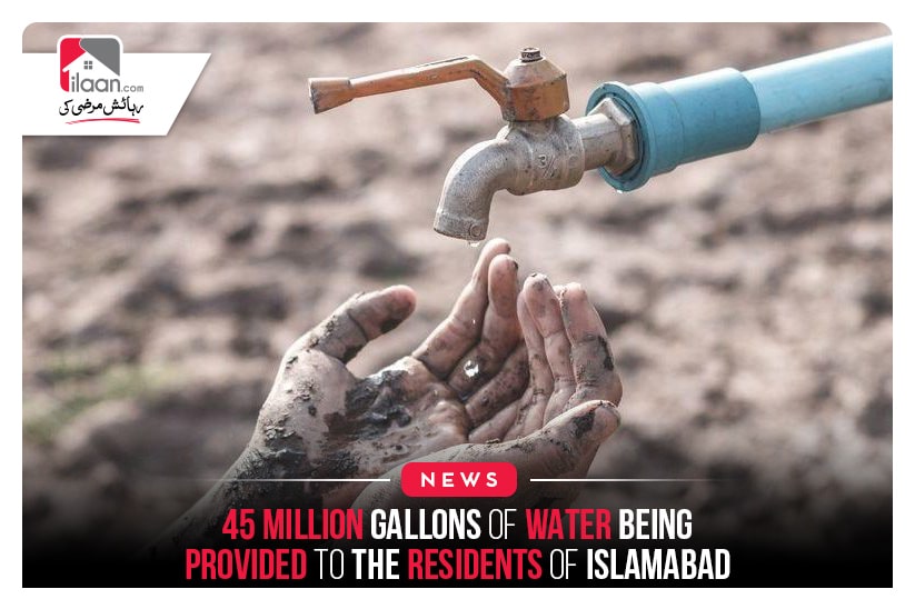 45 million gallons of water being provided to the residents of Islamabad