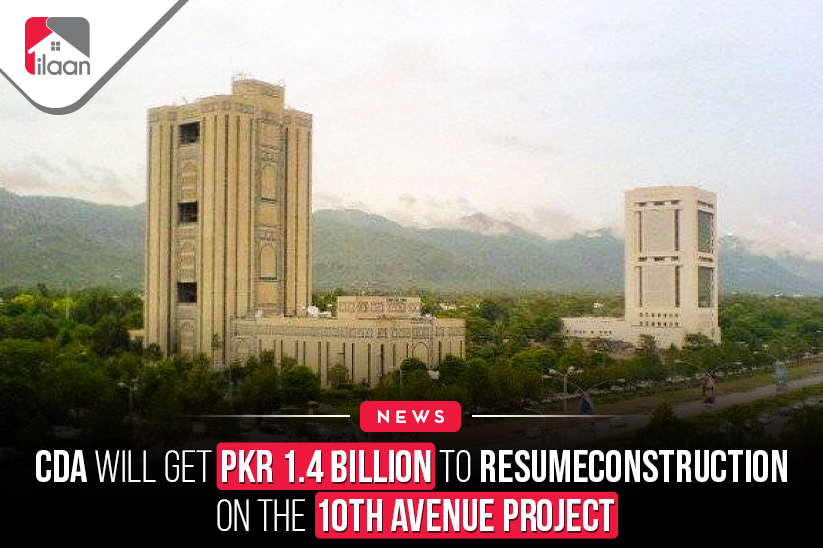 CDA will get PKR 1.4 billion to  resume construction on the 10th  Avenue project