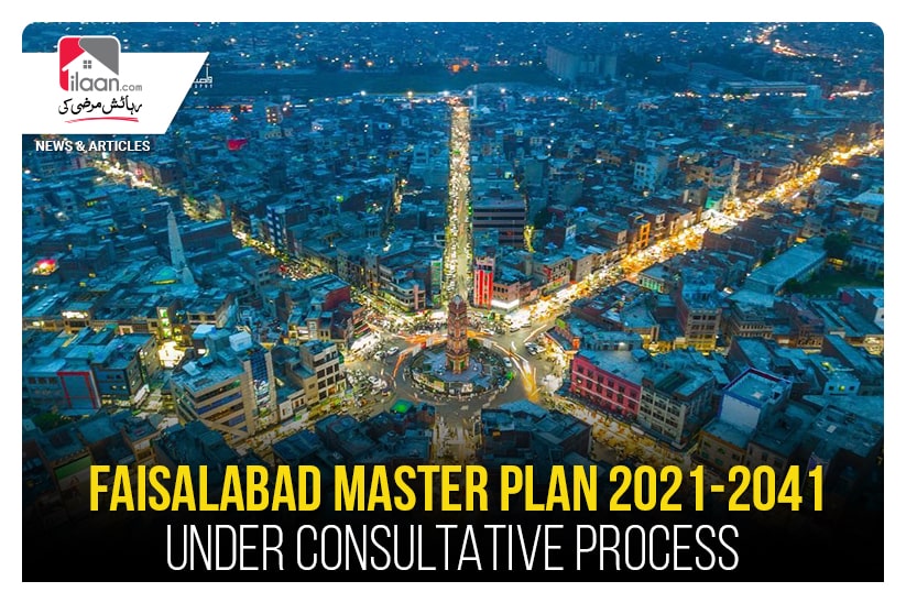 Faisalabad Master Plan 2021-2041 under consultative process