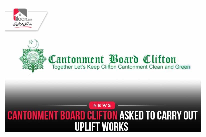 Cantonment Board Clifton asked to carry out uplift works