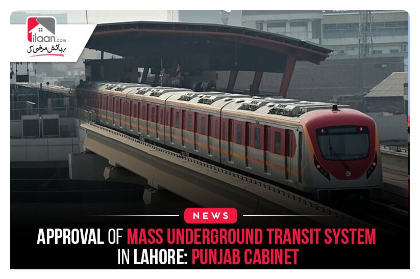 Approval of Mass Underground Transit System in Lahore: Punjab Cabinet