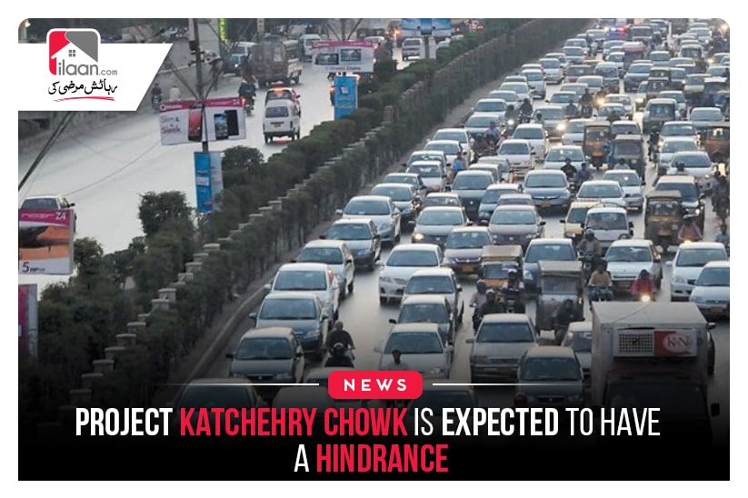 Project Katchehry Chowk is expected to have a hindrance