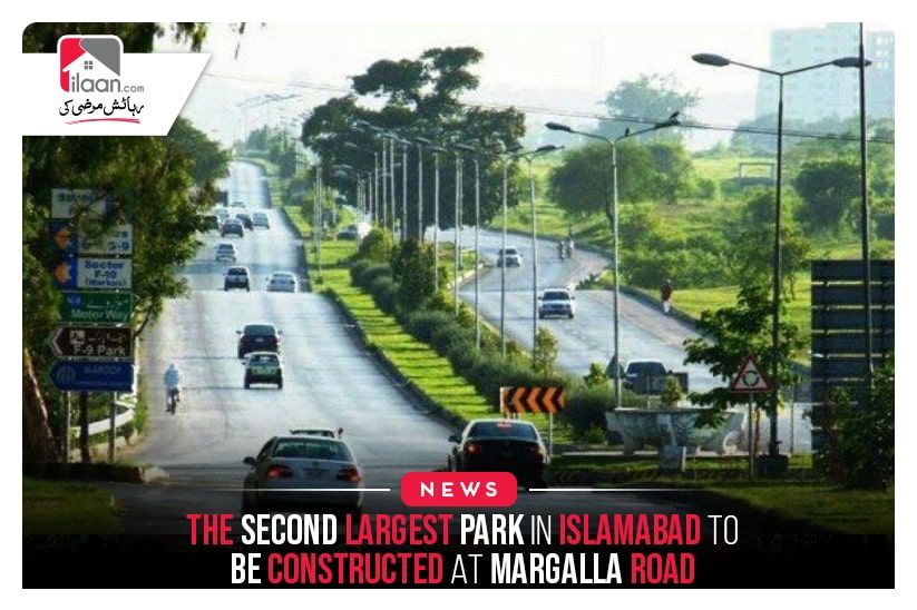 The second largest park in Islamabad to be constructed at Margalla Road