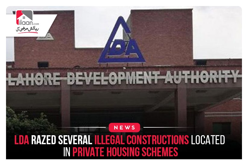 LDA razed several illegal constructions located in private housing schemes