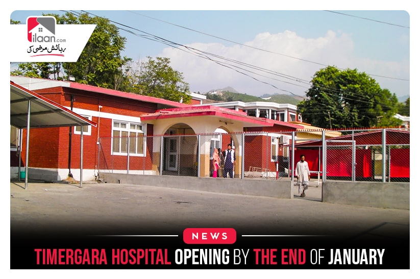 Timergara hospital opening by the end of January