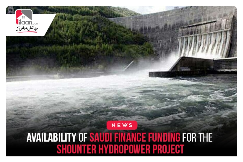 Availability of Saudi Finance funding for the Shounter Hydropower Project