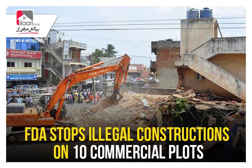 FDA stops illegal constructions on 10 commercial plots