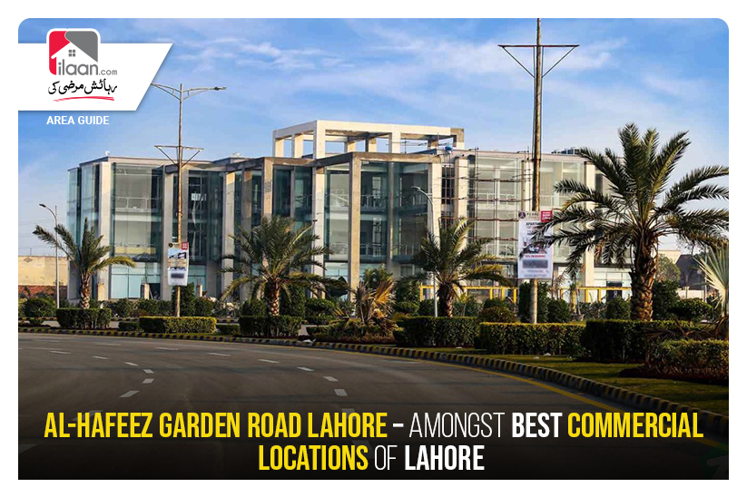 Al-Hafeez Garden Road Lahore – Amongst Best Commercial locations of Lahore