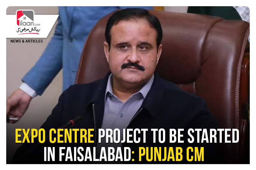 Expo Centre project to be started in Faisalabad: Punjab CM