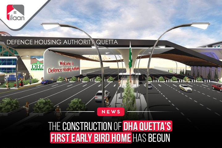 The construction of DHA Quetta's  first early bird home has begun