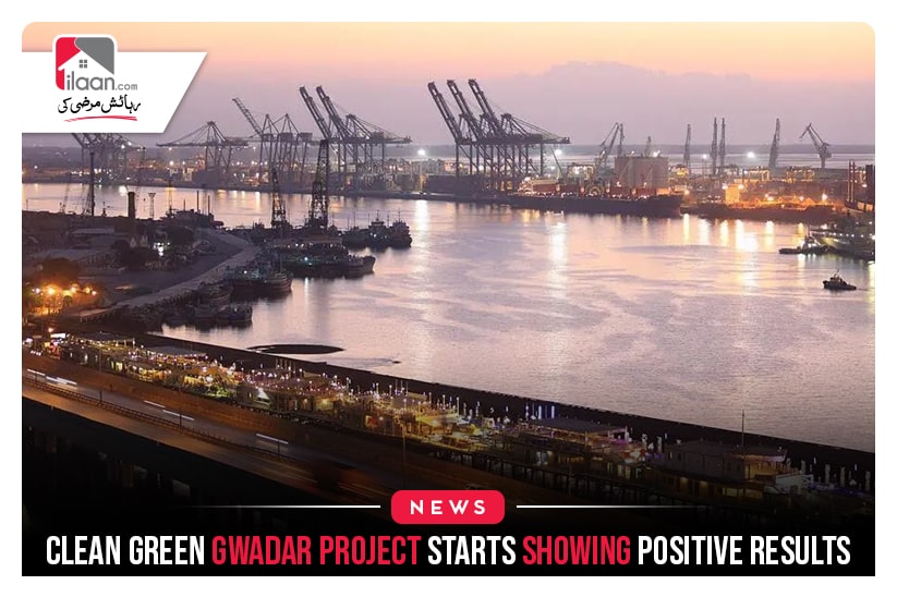 Clean, Green Gwadar project starts showing positive results