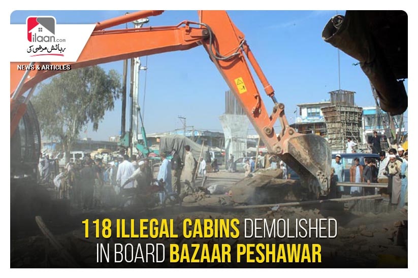 118 illegal cabins demolished in Board Bazaar Peshawar