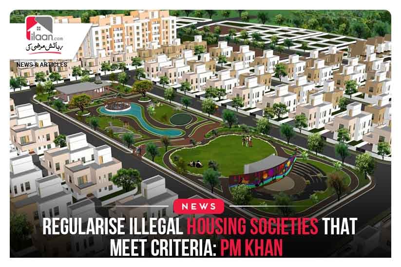 Regularise illegal housing societies that meet criteria: PM Khan