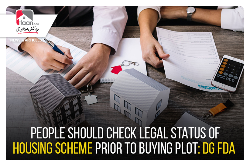 People should check legal status of housing scheme prior to buying plot: DG FDA