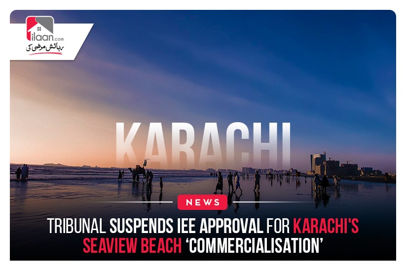 Tribunal Suspends IEE Approval for Karachi's Seaview Beach ‘Commercialisation’