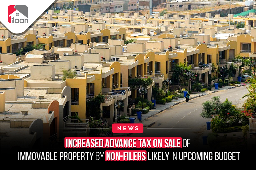 Increased Advance Tax on Sale of  Immovable Property by Non-Filers  Likely in Upcoming Budget