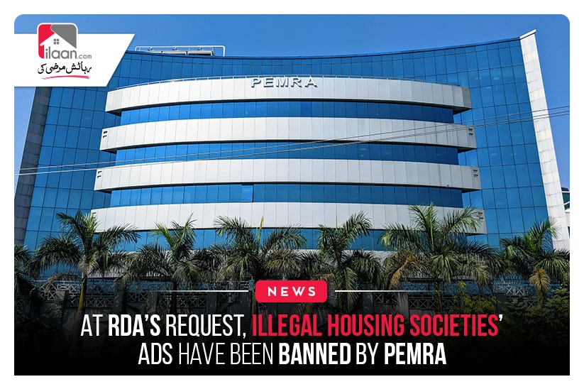 At RDA’s request, illegal housing societies’ ads have been banned by PEMRA