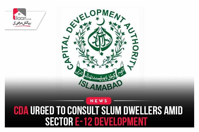 CDA urged to consult slum dwellers amid sector E-12 development