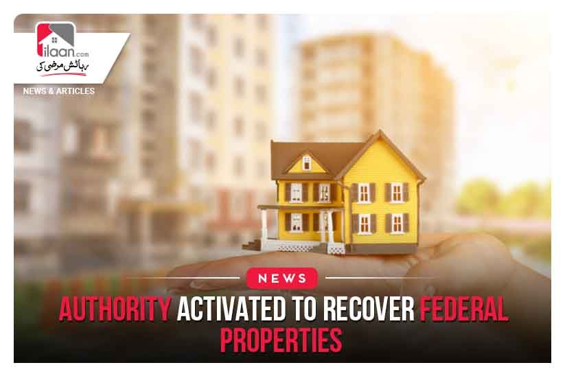 Authority activated to recover federal properties