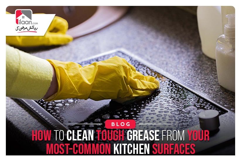 How to Clean Tough Grease from your most-common Kitchen Surfaces