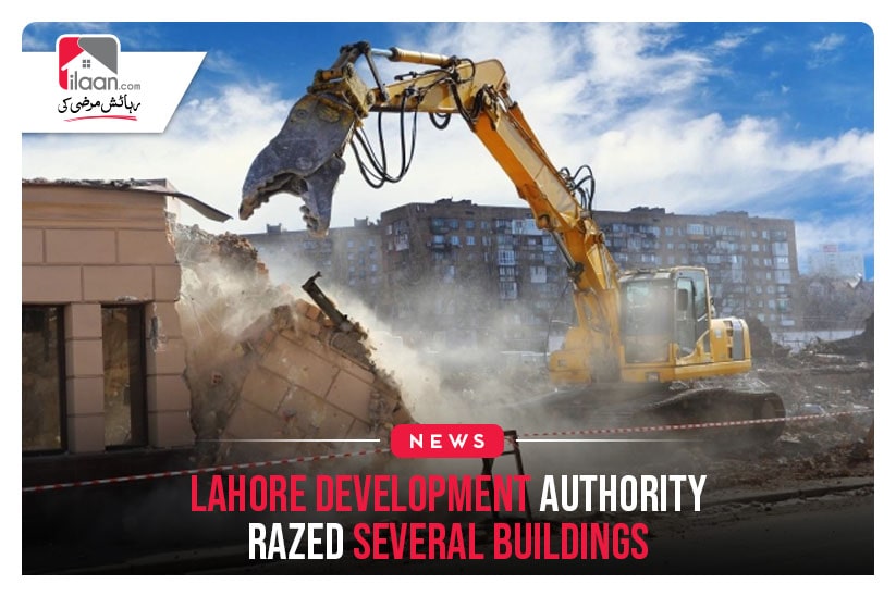Lahore development authority razed several buildings