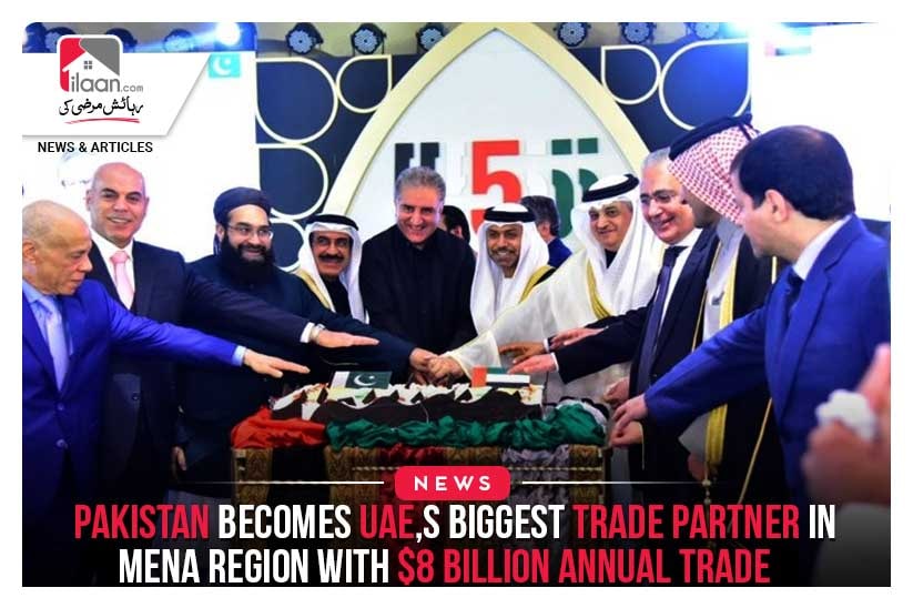 Pakistan Becomes UAE, s Biggest Trade Partner in MENA Region with $8 Billion Annual Trade