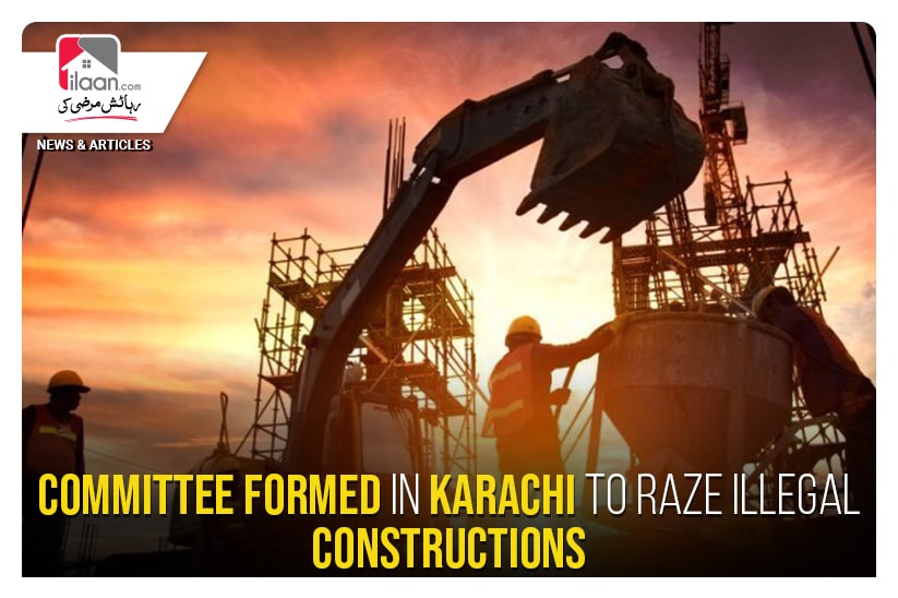 Committee formed in Karachi to raze illegal constructions