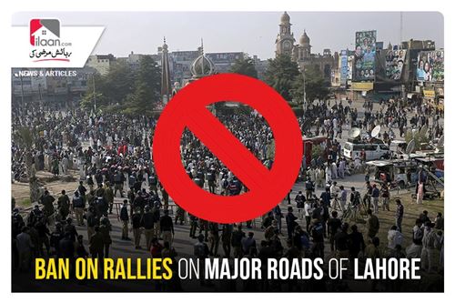 Ban on rallies on major roads of Lahore