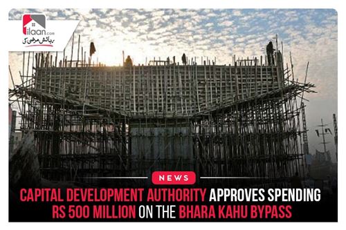 Capital Development Authority approves spending Rs500 million on the Bhara Kahu bypass