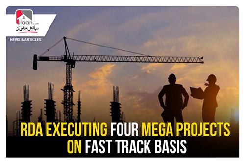 RDA executing four mega projects on fast track basis