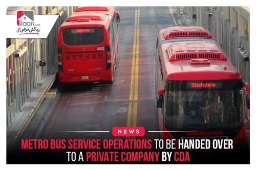Metro bus service operations to be handed over to a private company by CDA