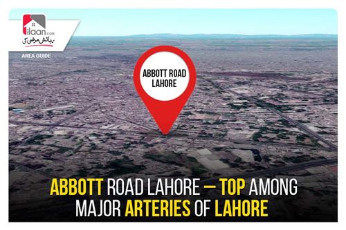 Abbott Road Lahore – Top Among Major Arteries of Lahore