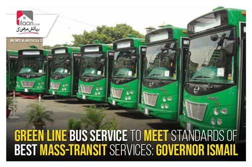 Green Line bus service to meet standards of best mass-transit services: Governor Ismail