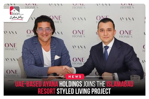 UAE-based Ayana Holdings joins the Islamabad resort styled living project