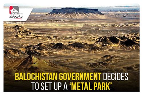 Balochistan government decides to set up a ‘Metal Park’