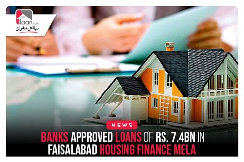 Banks Approved Loans of Rs. 7.4bn in Faisalabad Housing Finance Mela