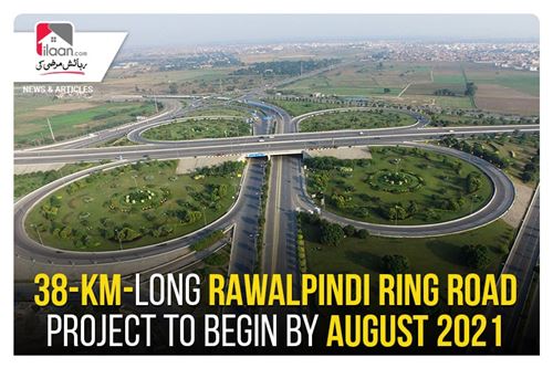 38-km-long Rawalpindi Ring Road project to begin by August 2021