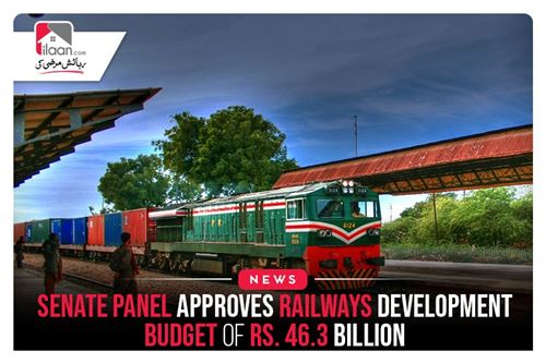 Senate Panel Approves Railways Development Budget of Rs. 46.3 billion