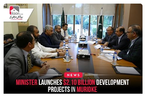Minister launches $2.10 billion development projects in Muridke