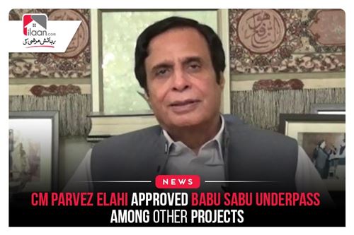 CM Parvez Elahi approved Babu Sabu underpass among other projects