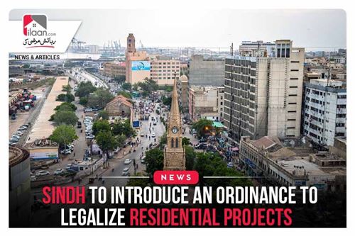 Sindh to introduce an ordinance to legalize residential projects