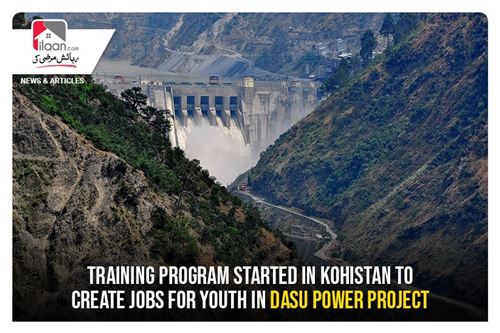 Training program started in Kohistan to create jobs for youth in Dasu Power project